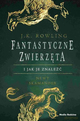 Fantastyczne zwierzęta i jak je znaleźć - Joanne K. Rowling [KSIĄŻKA]