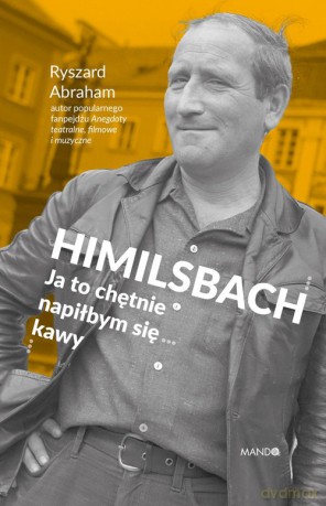 Himilsbach Ja to chętnie napiłbym się kawy - Ryszard Abraham [KSIĄŻKA]