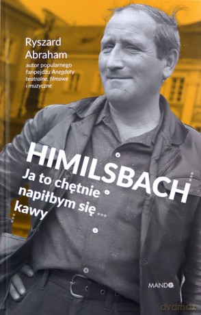 Himilsbach Ja to chętnie napiłbym się kawy - Ryszard Abraham [KSIĄŻKA]