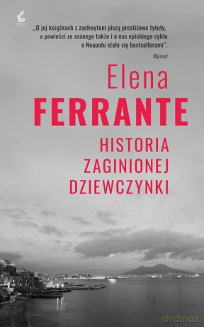 Historia zaginionej dziewczynki - Elena Ferrante [KSIĄŻKA]