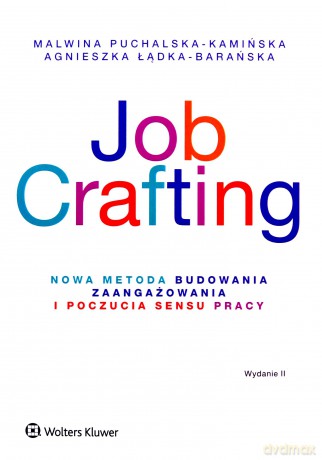 Job Crafting - Agnieszka Łądka-Barańska, Malwina Puchalska-Kamińska [KSIĄŻKA]