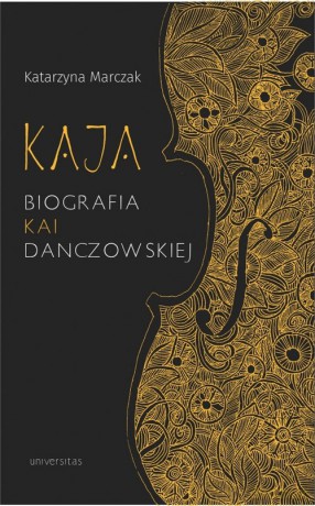 Kaja Biografia Kai Danczowskiej - Katarzyna Marczak [KSIĄŻKA]