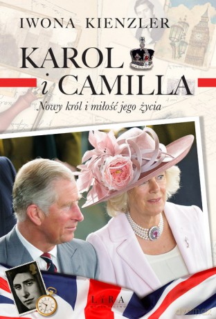 Karol i Camilla. Nowy król i miłość jego życia - Iwona Kienzler [KSIĄŻKA]