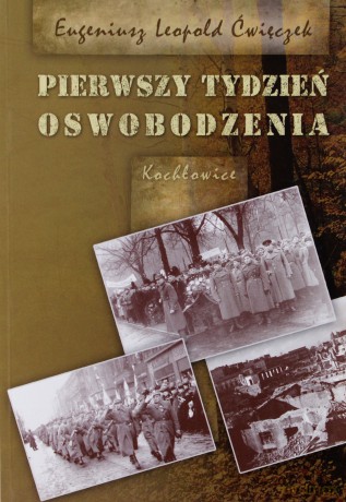Pierwszy tydzień oswobodzenia - Eugeniusz Leopold Ćwięczek [KSIĄŻKA]