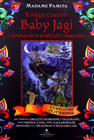 Księga czarów Baby Jagi i słowiańskie praktyki magiczne - Pamita Madame [KSIĄŻKA]