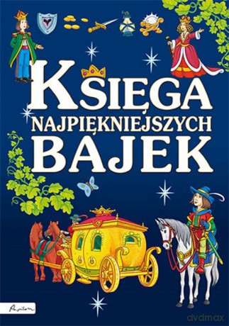 Księga najpiękniejszych bajek [KSIĄŻKA]