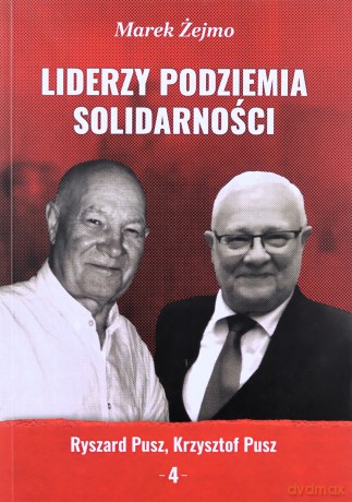 Liderzy Podziemia Solidarności 4 - Marek Żejmo [KSIĄŻKA]