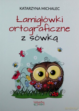 Łamigłówki ortograficzne z sówką - Katarzyna Michalec [KSIĄŻKA]