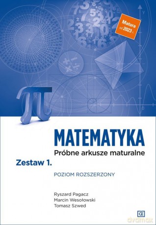Matematyka Próbne arkusze maturalne Zestaw 1 Poziom rozszerzony - Ryszard Pagacz, Marcin Wesołowski [KSIĄŻKA]
