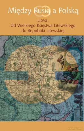 Między Rusią a Polską Litwa [KSIĄŻKA]