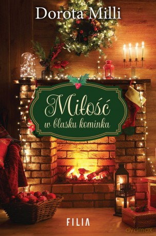 Miłość w blasku kominka - Dorota Milli [KSIĄŻKA]