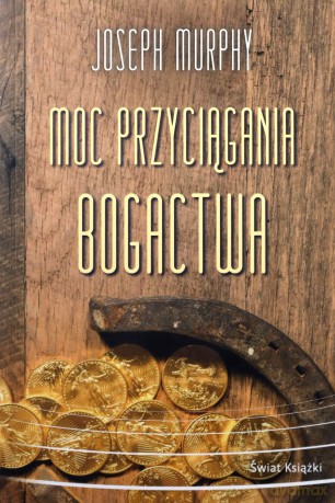 Moc przyciągania bogactwa - Joseph Murphy [KSIĄŻKA]