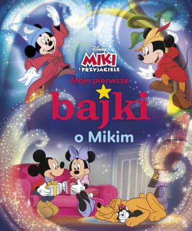 Moje pierwsze bajki o Mikim Disney Miki i Przyjaciele [KSIĄŻKA]