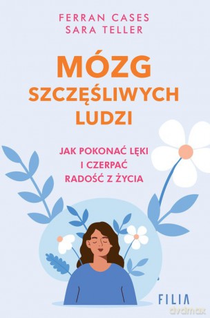 Mózg szczęśliwych ludzi. - Ferran Cases, Sara Teller [KSIĄŻKA]