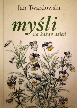 Myśli na każdy dzień - Jan Twardowski, Aleksandra Iwanowska [KSIĄŻKA]