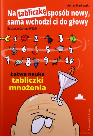 Na tabliczkę sposób nowy,sama wchodzi ci do głowy - Adrian Markowski [KSIĄŻKA]