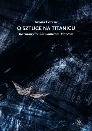O sztuce na Titanicu. - Iwona Lorenc [KSIĄŻKA]