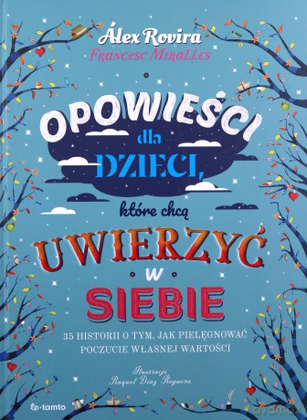 Opowieści dla dzieci, które chcą uwierzyć w siebie - Alex Rovira, Francesc Miralles [KSIĄŻKA]