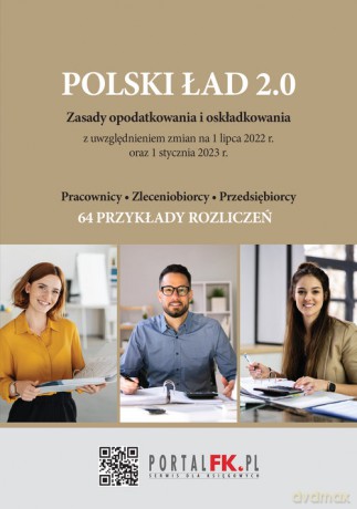 POLSKI ŁAD 2.0. Zasady opodatkowania i oskładkowania z uwzględnieniem zmian na 1 lipca 2022 r. - Magdalena Skalska [KSIĄŻKA]