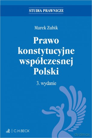 Prawo konstytucyjne współczesnej Polski - Marek Zubik [KSIĄŻKA]