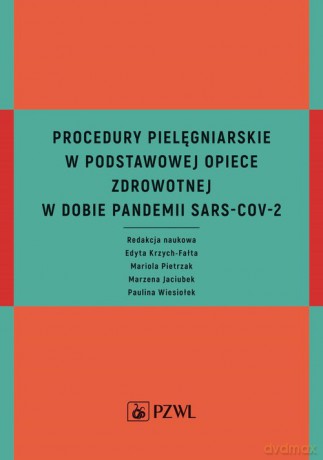 Procedury pielęgniarskie w Podstawowej Opiece Zdrowotnej w dobie pandemii SARS-CoV-2 [KSIĄŻKA]