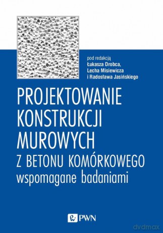 Projektowanie konstrukcji murowych z betonu komórkowego wspomagane badaniami [KSIĄŻKA]