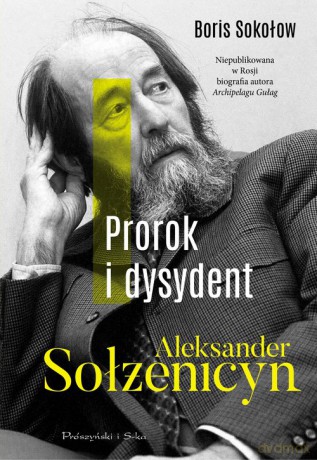 Prorok i dysydent - Boris Sołżenicyn [KSIĄŻKA]