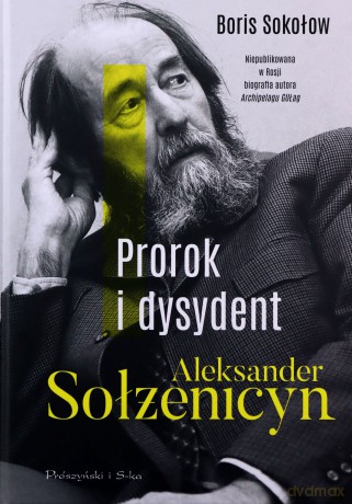 Prorok i dysydent - Boris Sołżenicyn [KSIĄŻKA]