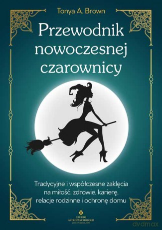 Przewodnik nowoczesnej czarownicy - A. Brown Tonya [KSIĄŻKA]