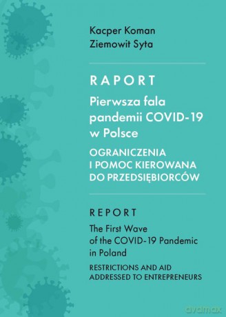 Raport. Pierwsza fala pandemii COVID-19 w Polsce - Kacper Koman, Ziemowit Syta [KSIĄŻKA]