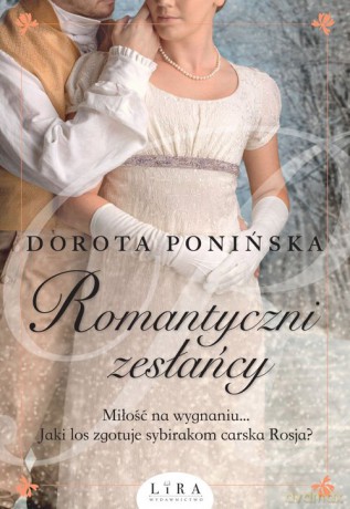 Romantyczni zesłańcy - Dorota Ponińska [KSIĄŻKA]