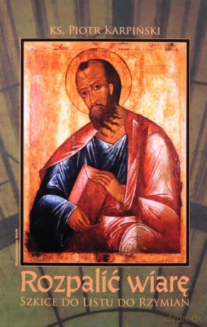 Rozpalić wiarę - Piotr Karpiński [KSIĄŻKA]