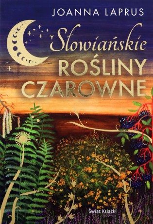Słowiańskie rośliny czarowne - Joanna Laprus [KSIĄŻKA]