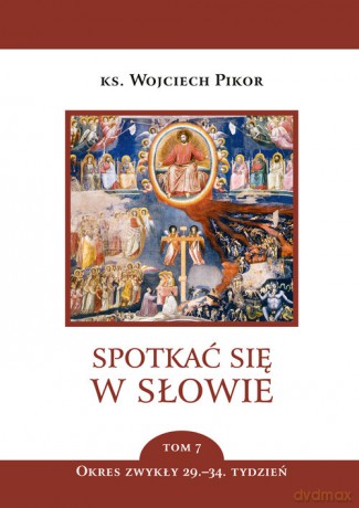 Spotkać się w słowie (Tom 7) - Wojciech Pikor [KSIĄŻKA]