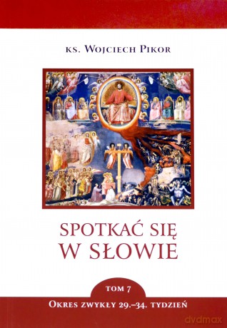 Spotkać się w słowie (Tom 7) - Wojciech Pikor [KSIĄŻKA]