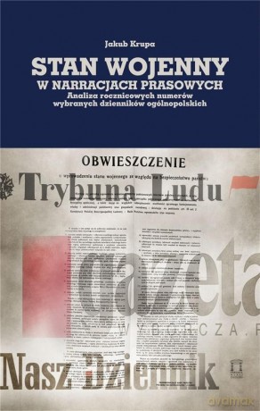 Stan wojenny w narracjach prasowych - Jakub Krupa [KSIĄŻKA]