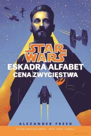 Star Wars Eskadra Alfabet Cena zwycięstwa (Tom 3) - Alexander Freed [KSIĄŻKA]