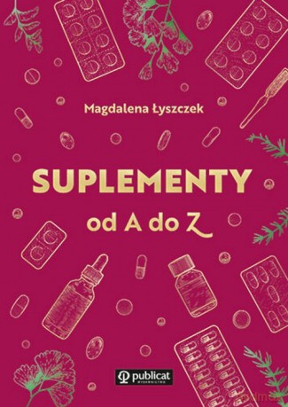Suplementy od A do Z - Magdalena Łyszczek [KSIĄŻKA]