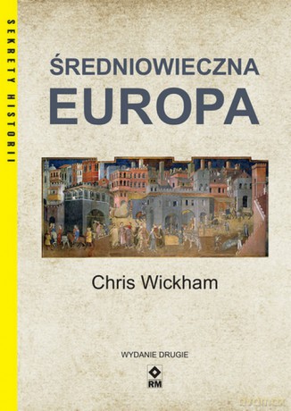 Średniowieczna Europa Wyd. II - Chris Wickham [KSIĄŻKA]
