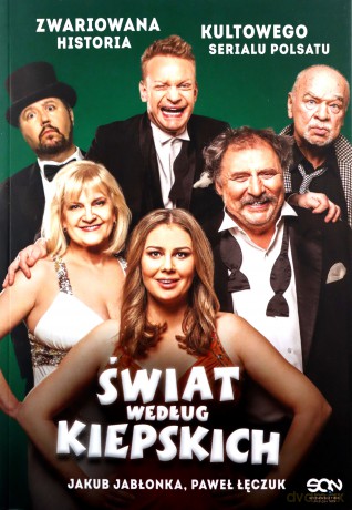 Świat według Kiepskich Zwariowana historia kultowego serialu Polsatu - Jakub Jabłonka, Paweł Łęczuk [KSIĄŻKA]