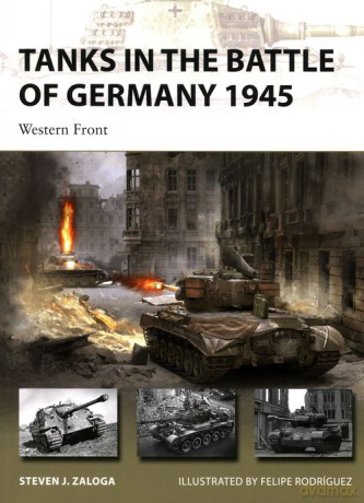 Tanks in the Battle of Germany 1945 - Steven J. Zaloga [KSIĄŻKA]