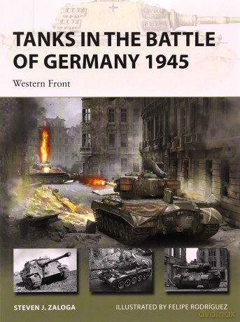 Tanks in the Battle of Germany 1945 - Steven J. Zaloga [KSIĄŻKA]