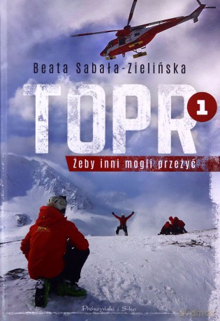 TOPR Żeby inni mogli przeżyć - Beata Sabała-Zielińska [KSIĄŻKA]