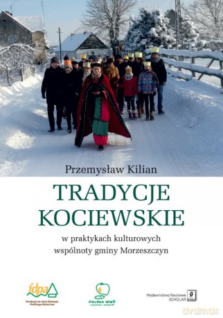 Tradycje kociewskie w praktykach kulturowych gminy Morzeszczyn - Przemysław Kilian [KSIĄŻKA]