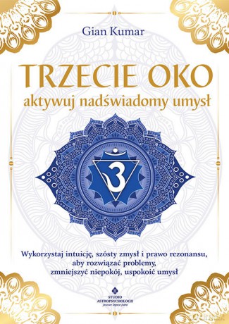 Trzecie oko - aktywuj nadświadomy umysł - Kumar Gian [KSIĄŻKA]