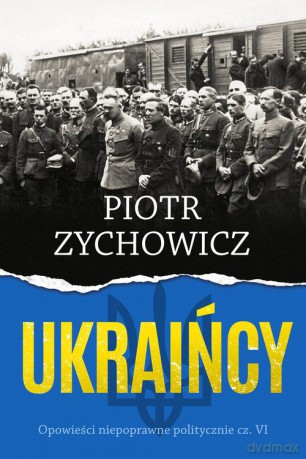 Ukraińcy - Piotr Zychowicz [KSIĄŻKA]