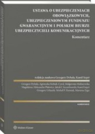 Ustawa o ubezpieczeniach obowiązkowych Ubezpieczeniowym Funduszu Gwarancyjnym i Polskim Biurze Ubezpieczycieli komunikacyjnych [KSIĄŻKA]
