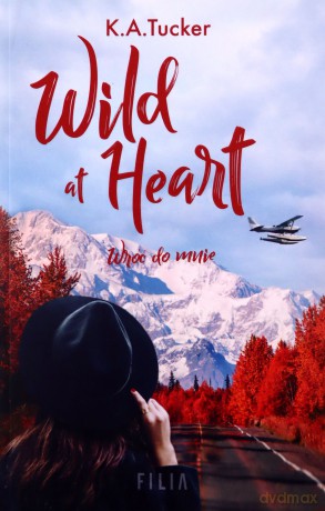 Wild at Heart. Wróć do mnie - K.A. Tucker [KSIĄŻKA]
