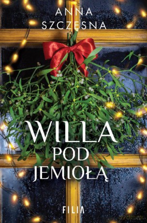 Willa pod jemiołą - Anna Szczęsna [KSIĄŻKA]
