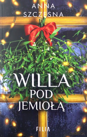 Willa pod jemiołą - Anna Szczęsna [KSIĄŻKA]